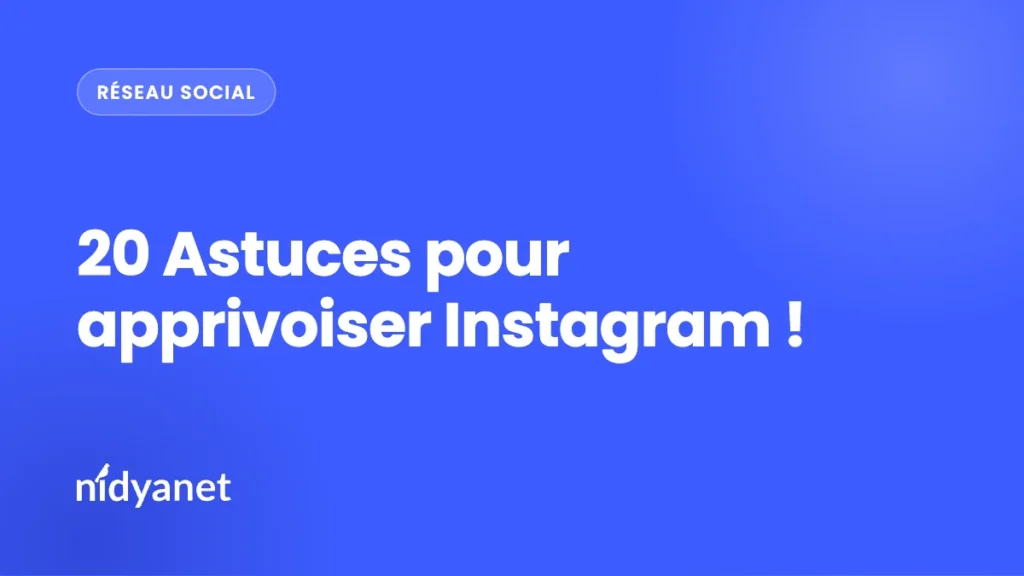 20 Astuces pour apprivoiser Instagram !