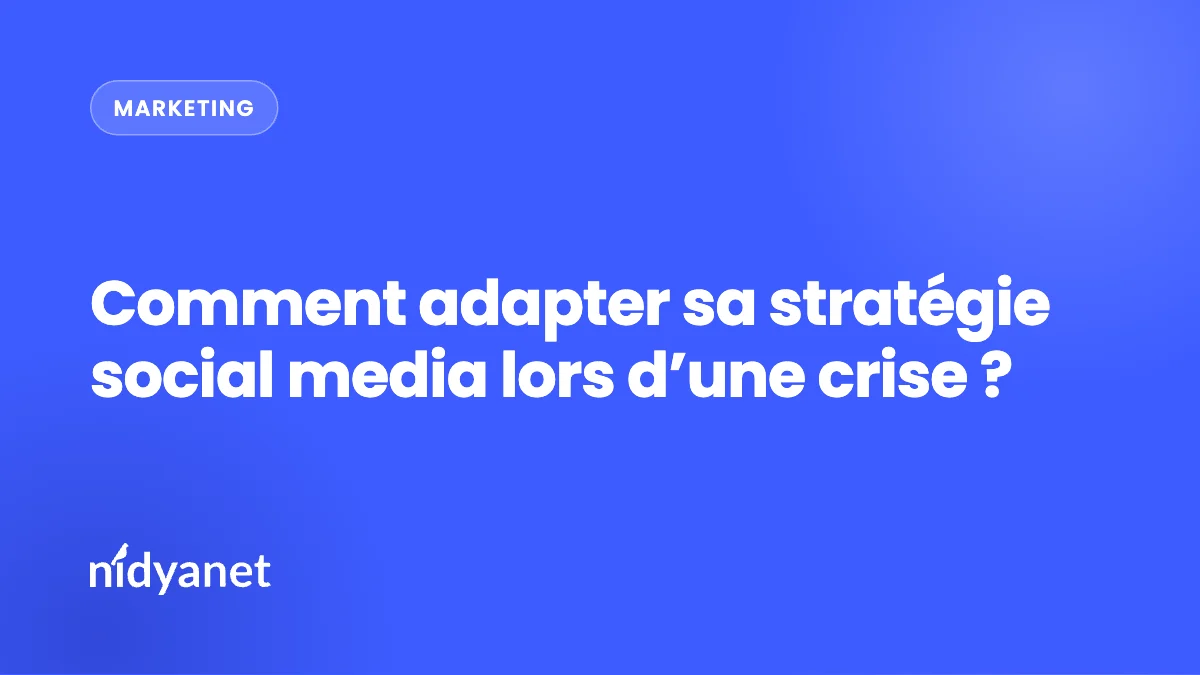 Comment adapter sa stratégie social media lors d’une crise ?