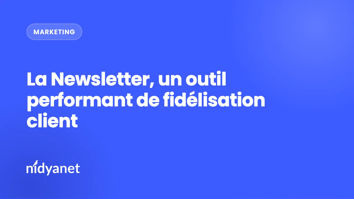 La Newsletter, un outil performant de fidélisation client