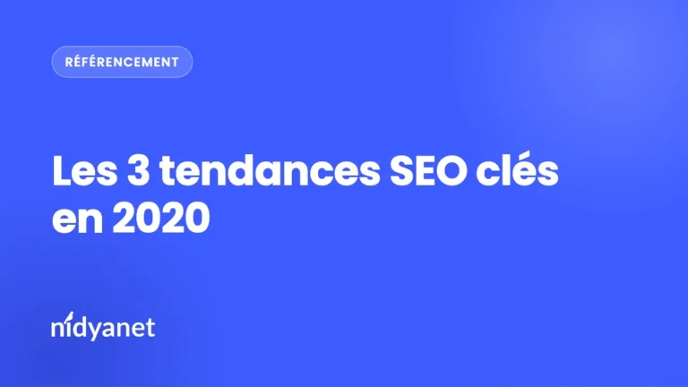 Les 3 tendances SEO clés en 2020