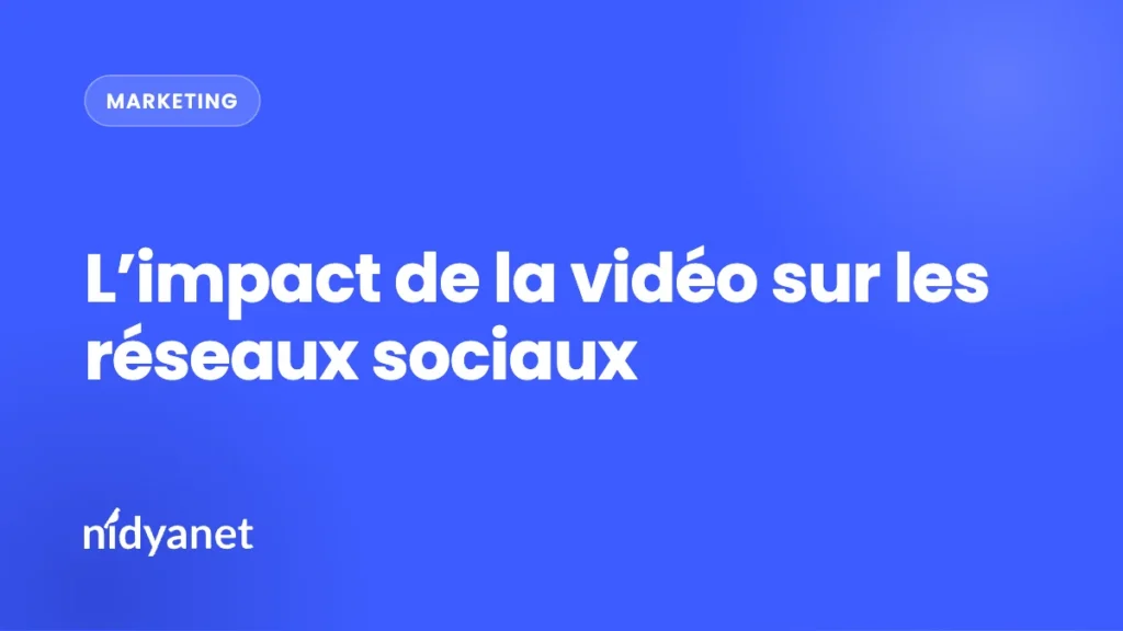 L’impact de la vidéo sur les réseaux sociaux