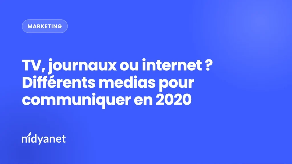 TV, journaux ou internet ? Différents medias pour communiquer en 2020